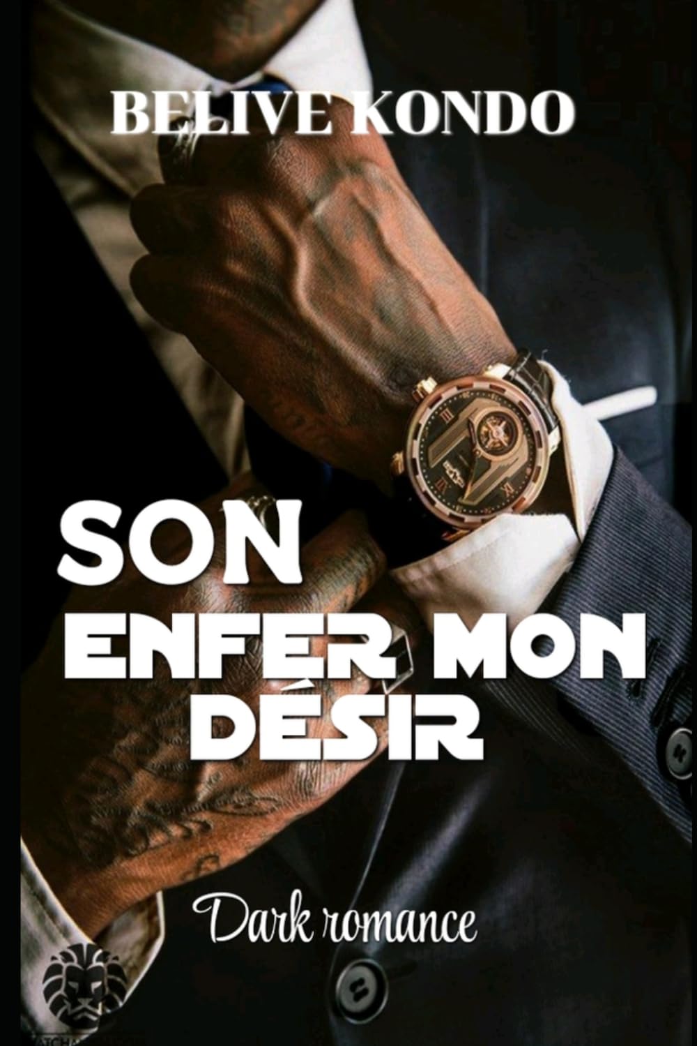 Son enfer mon désir: Dark romance (Au prix de sa liberté)