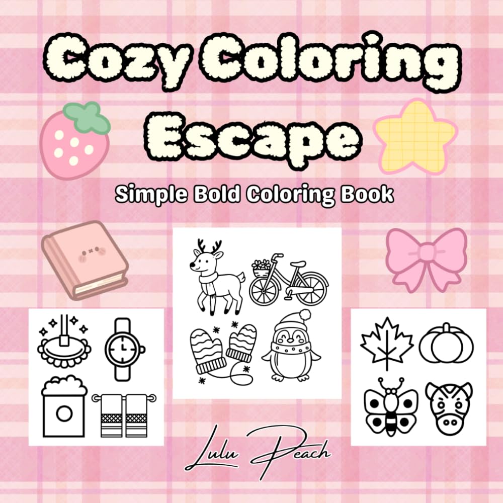 Cozy Coloring Escape: Simple Bold Coloring Book