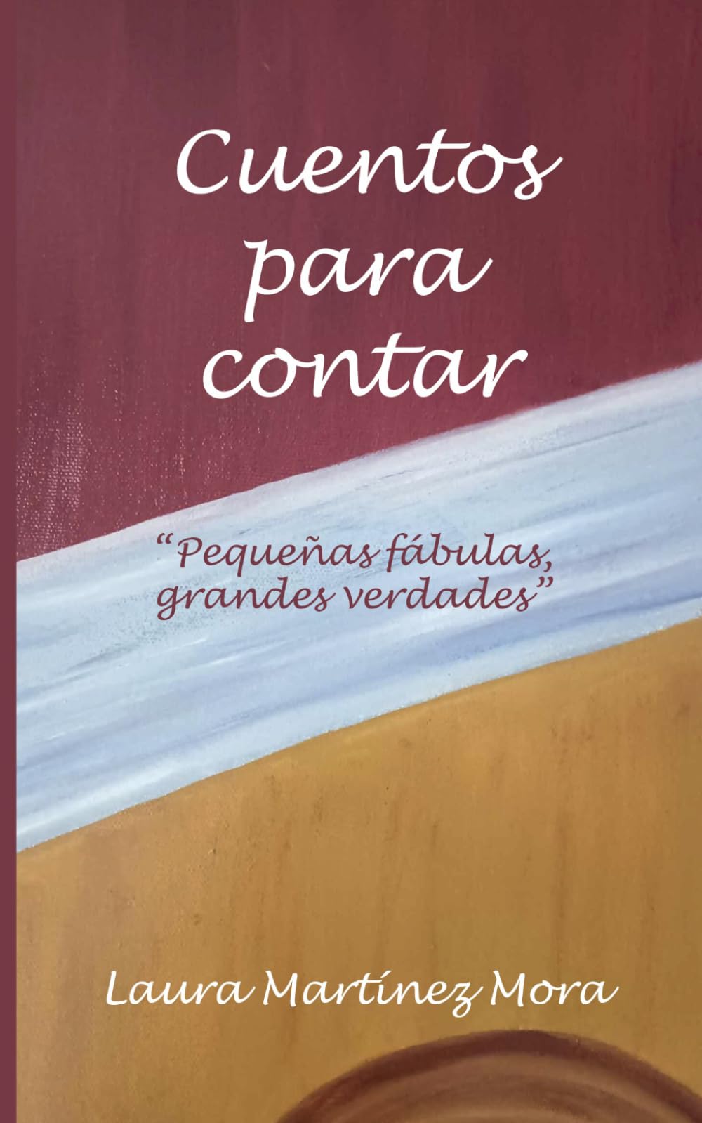 Cuentos para contar: Pequeñas fábulas, grandes verdades