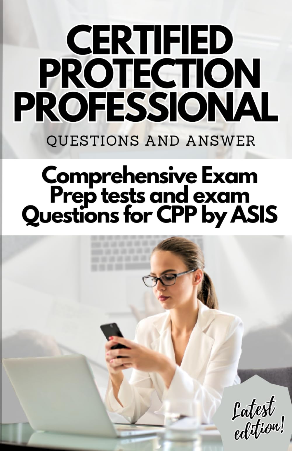 CERTIFIED PROTECTION PROFESSIONAL Questions and answer: Comprehensive Exam Prep tests and exam Questions for CPP by ASIS (Latest Version)