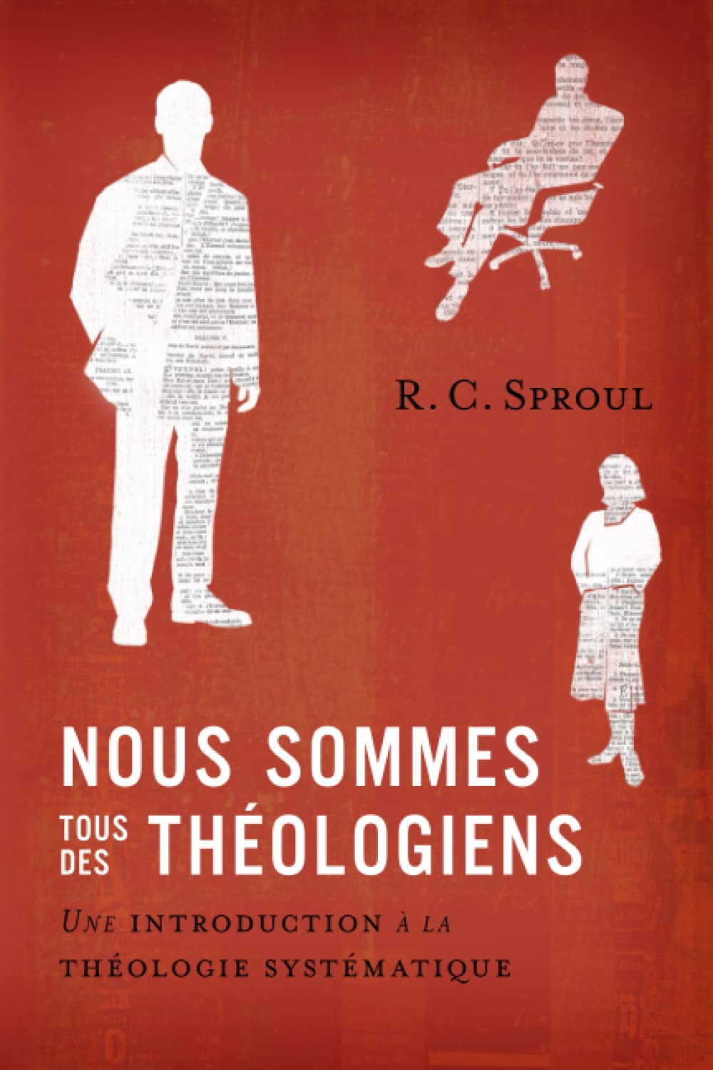 Nous sommes tous des théologiens: Une introduction à la théologie systématique (French Edition)