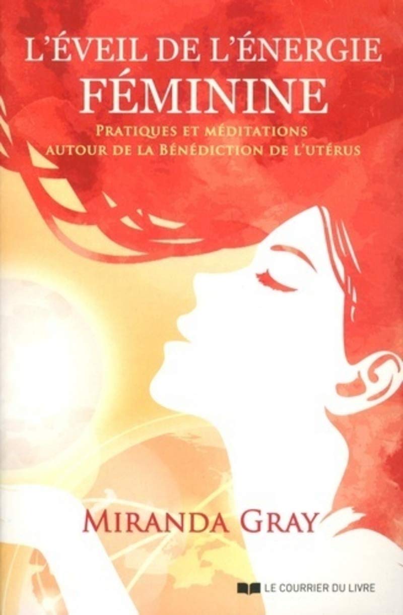 L'Eveil de l'énergie féminine: Exercices et méditations autour de la Bénédiction de l'utérus