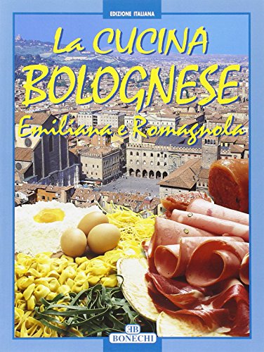 La cucina bolognese, emiliana e romagnola