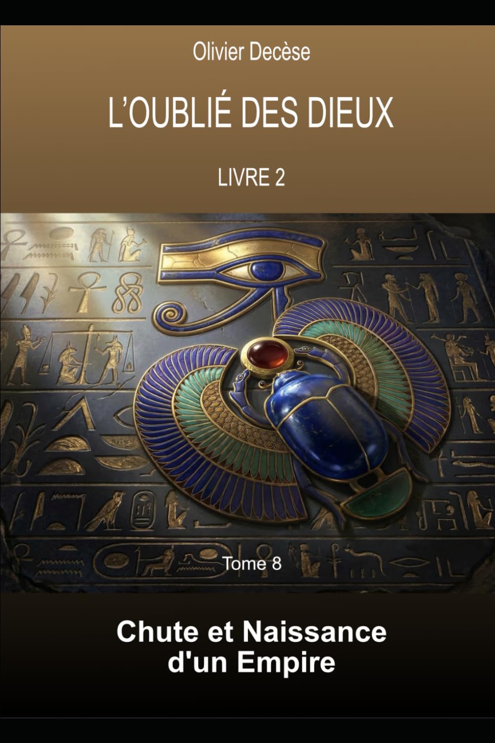 L'Oublié des Dieux 10: Livre 2 : Dans les Fondrières de la Mémoire - tome 8 Chute et Naissance d'un Empire