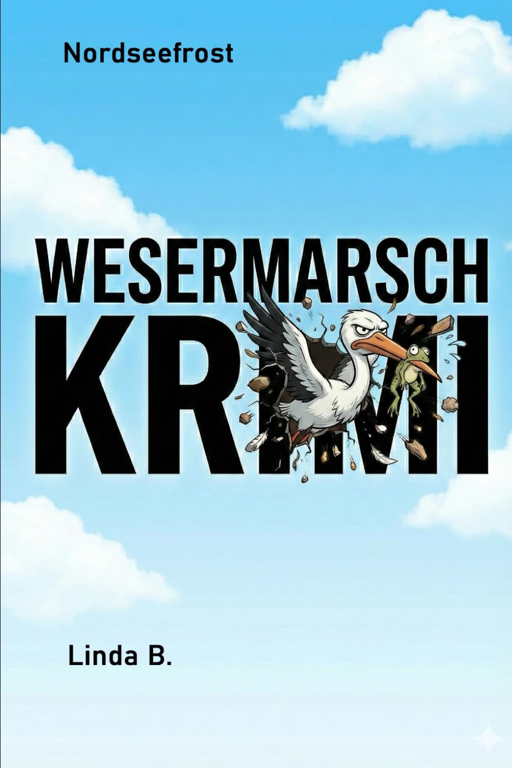 NORDSEEFROST: WESERMARSCH KRIMI: 6 (Linda B. Norddeutsche Krimis/Erzählungen)