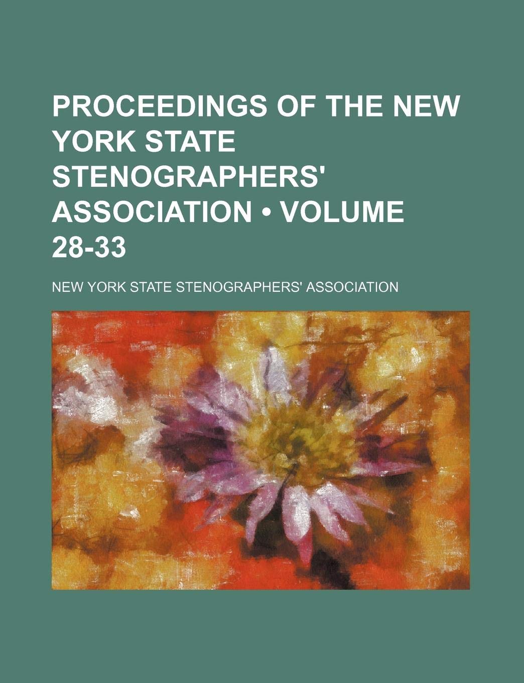 Proceedings of the New York State Stenographers' Association (Volume 28-33)