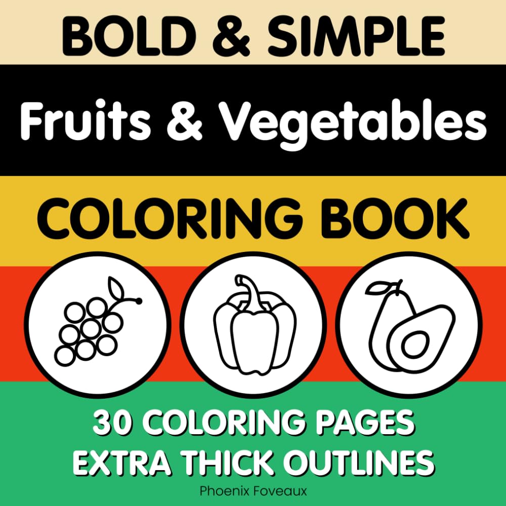 Bold and Simple Fruits and Vegetables Coloring Book: Bold & Simple Fruits & Vegetables Coloring Book for Toddlers Ages 1–3: 30 Easy Food Pictures with ... & Fun (Bold and Simple Coloring Books)