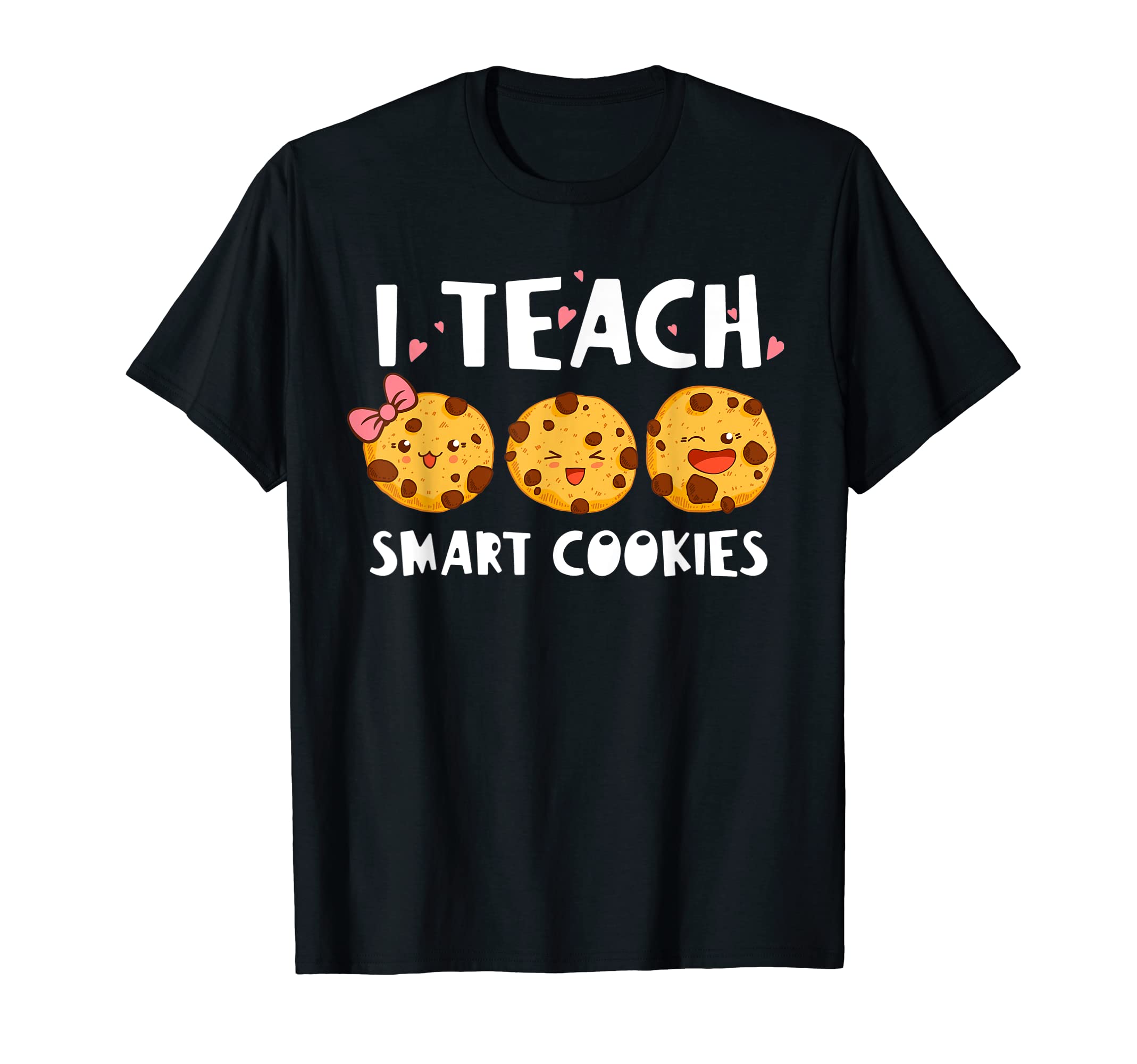 I Teach Smart Cookies Funny Teacher T-Shirt