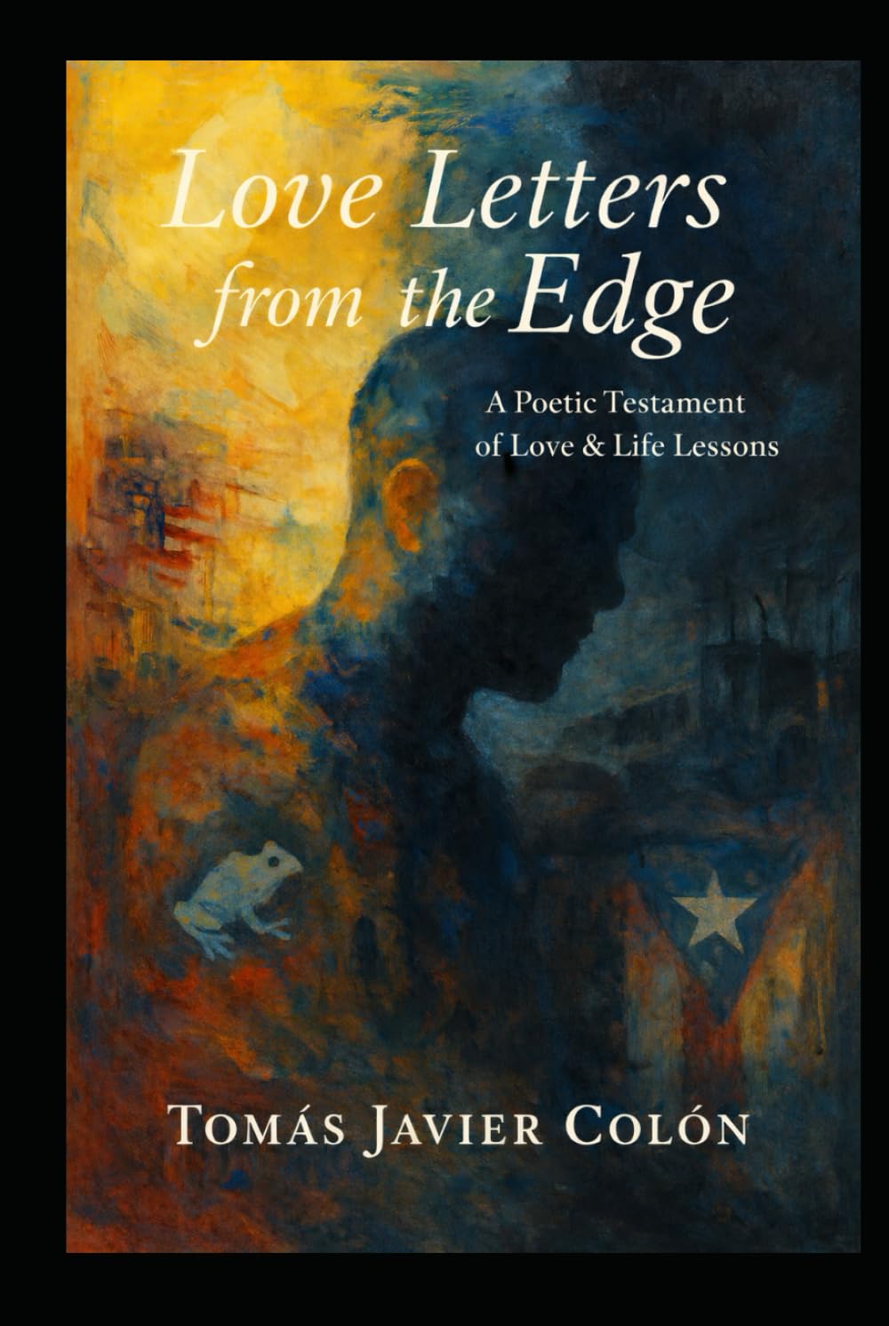 Love Letters from the Edge: A Poetic Testament of Love & Life Lessons