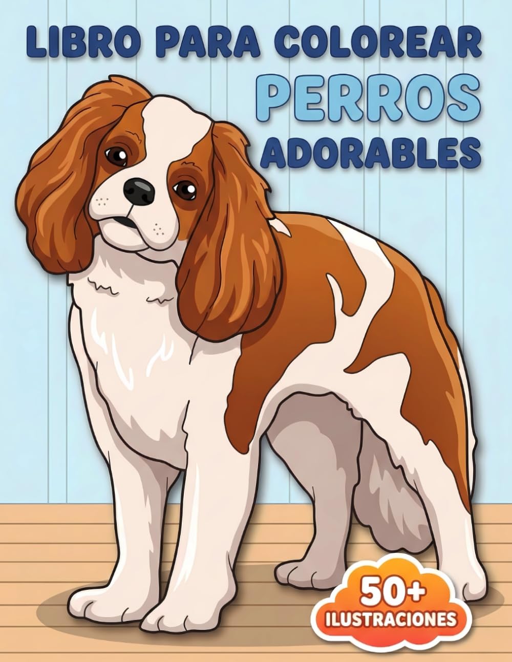 Libro Para Colorear Perros Adorables: Más De 50 Diseños Originales Y Encantadores Para Horas De Diversión Tranquila Y Expresión Artística