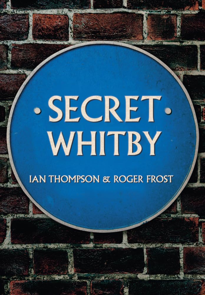Secret Whitby by Ian Thompson PAPERBACK 9781445652511