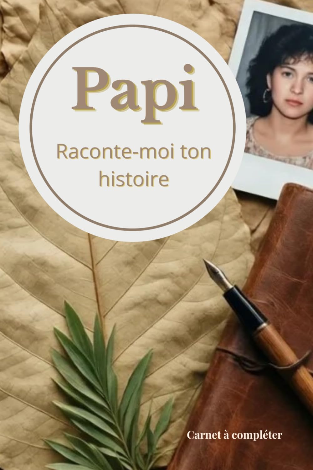 Papi raconte-moi ton histoire. De ton enfance à aujourd’hui.