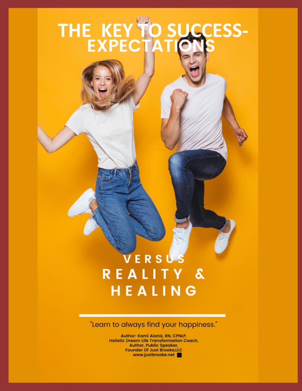 THE KEY TO SUCCESS EXPECTATIONS VERSUS REALITY AND HEALING (MY DREAM LIFE COLLECTION)