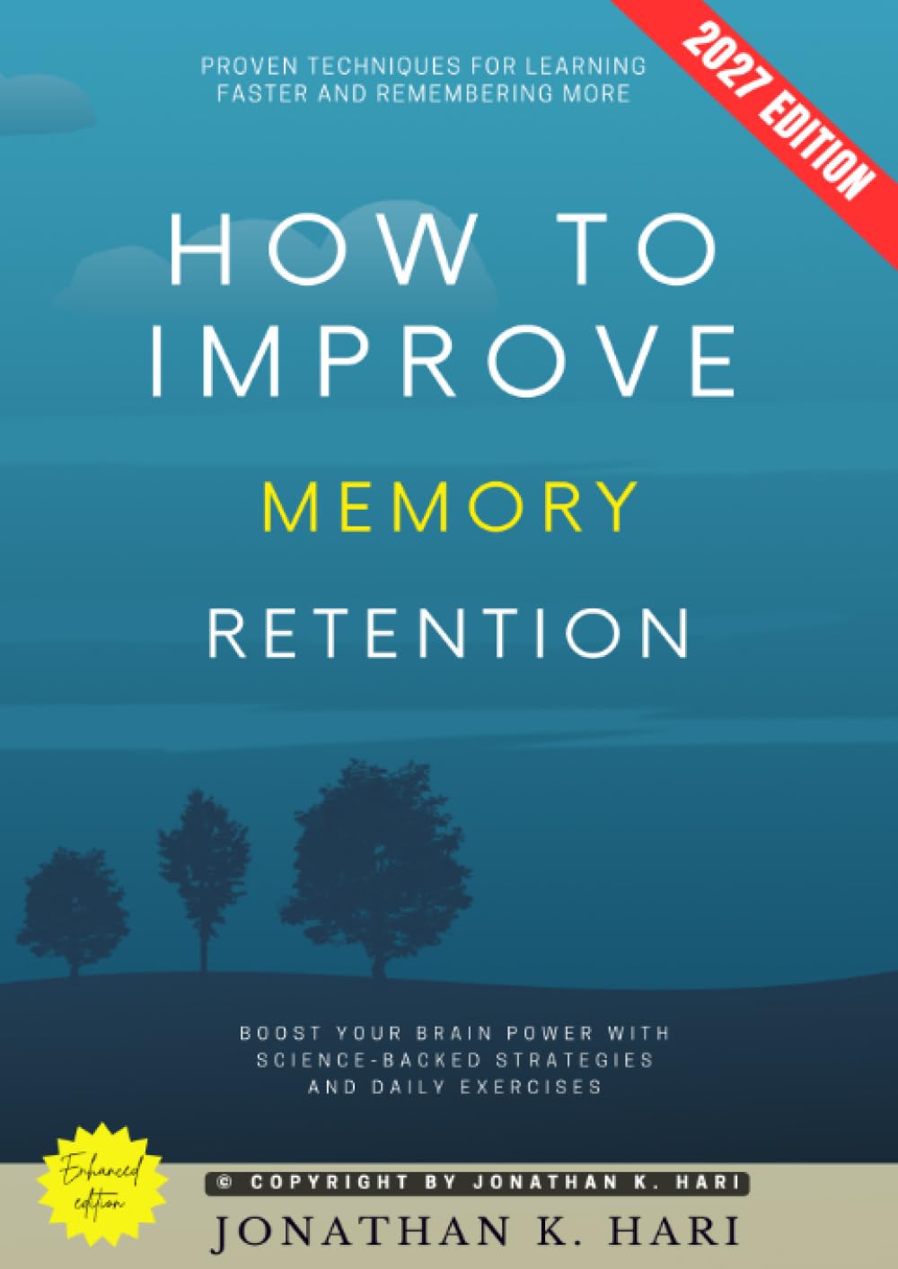 How to Improve Memory Retention:: Proven Techniques for Learning Faster and Remembering More (Boost Your Brain Power with Science-Backed Strategies and Daily Exercises)