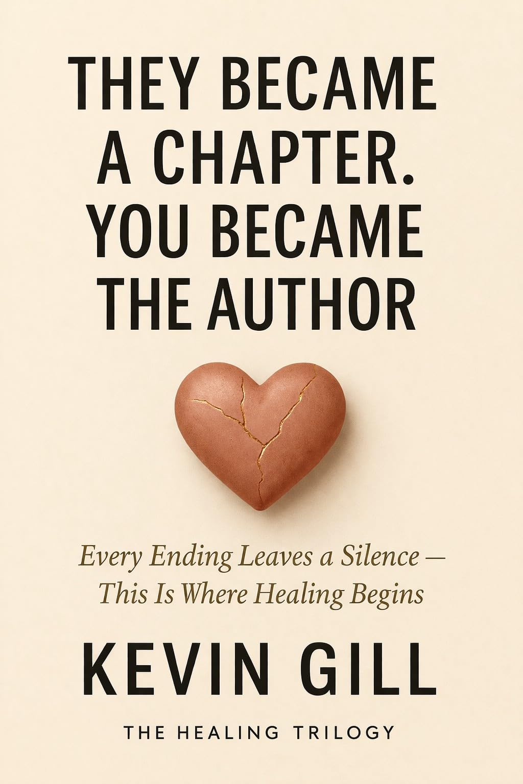 They Became The Chapter. You Became The Author (The Healing Trilogy)