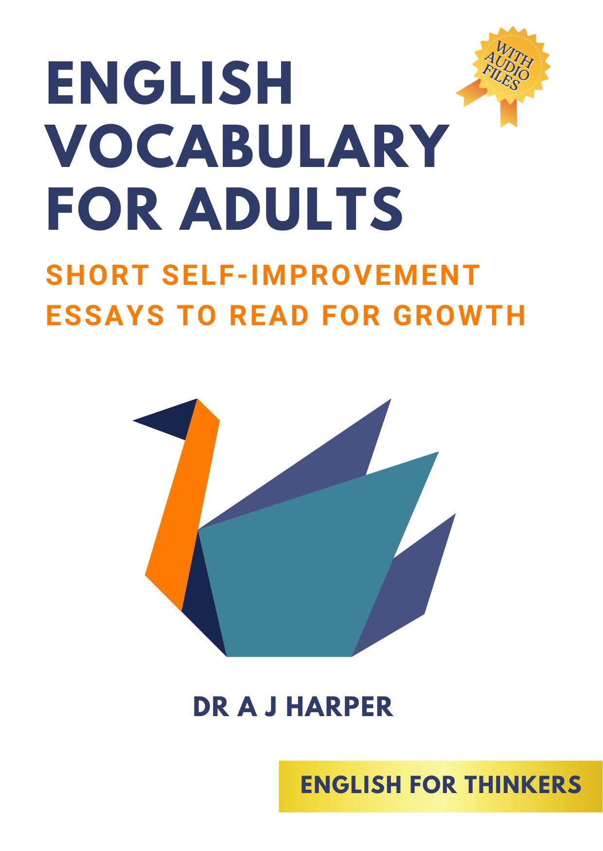 English Vocabulary for Adults: Short Self-Improvement Essays to Read for Growth (Intermediate English Stories, English Learning for Adults, English ... Short Stories for English Learners Book 2)
