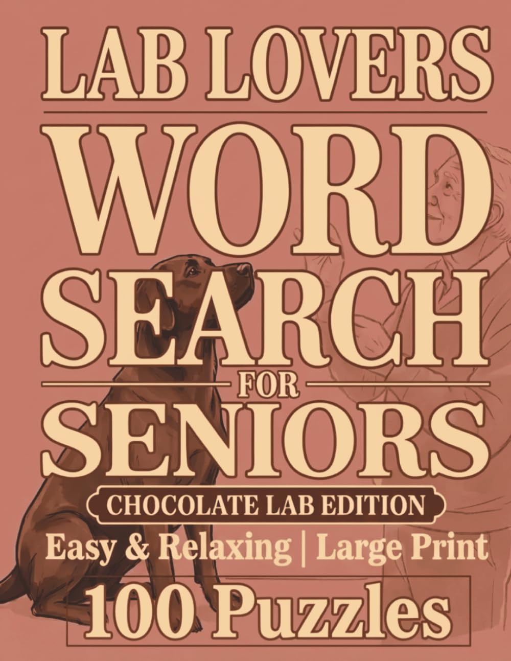 Large Print Word Search For Seniors | Labs Lovers | Chocolate Lab Edition | 100 Easy & Relaxing Puzzles: Over 2,000 Simple Words with Playful Labs, Water Adventures, and Heartwarming Everyday Moments