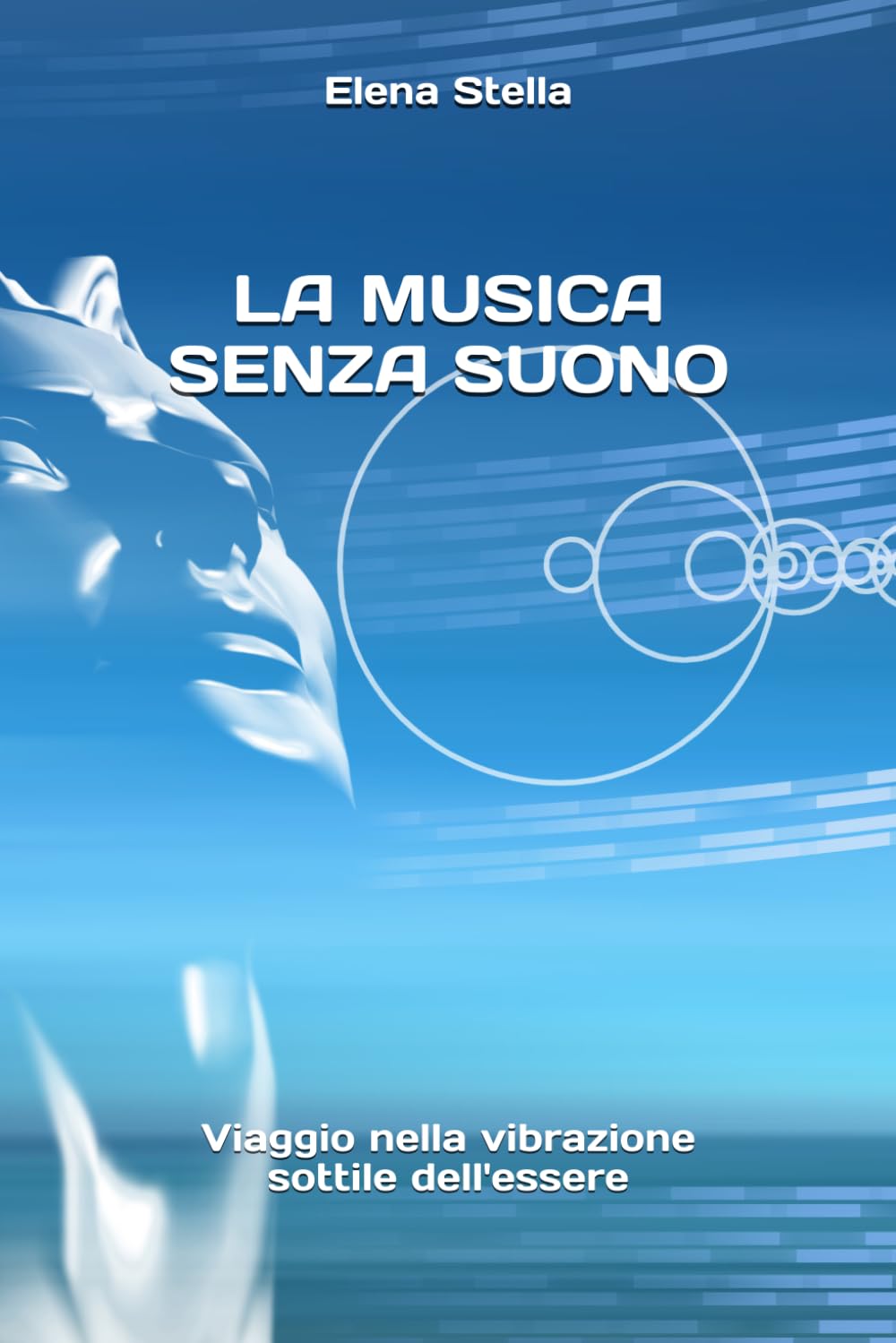 LA MUSICA SENZA SUONO: Viaggio nella vibrazione invisibile dell'essere