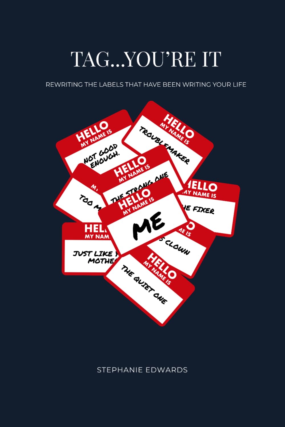 Tag...You're It: Rewriting the Labels That Have Been Writing Your Life