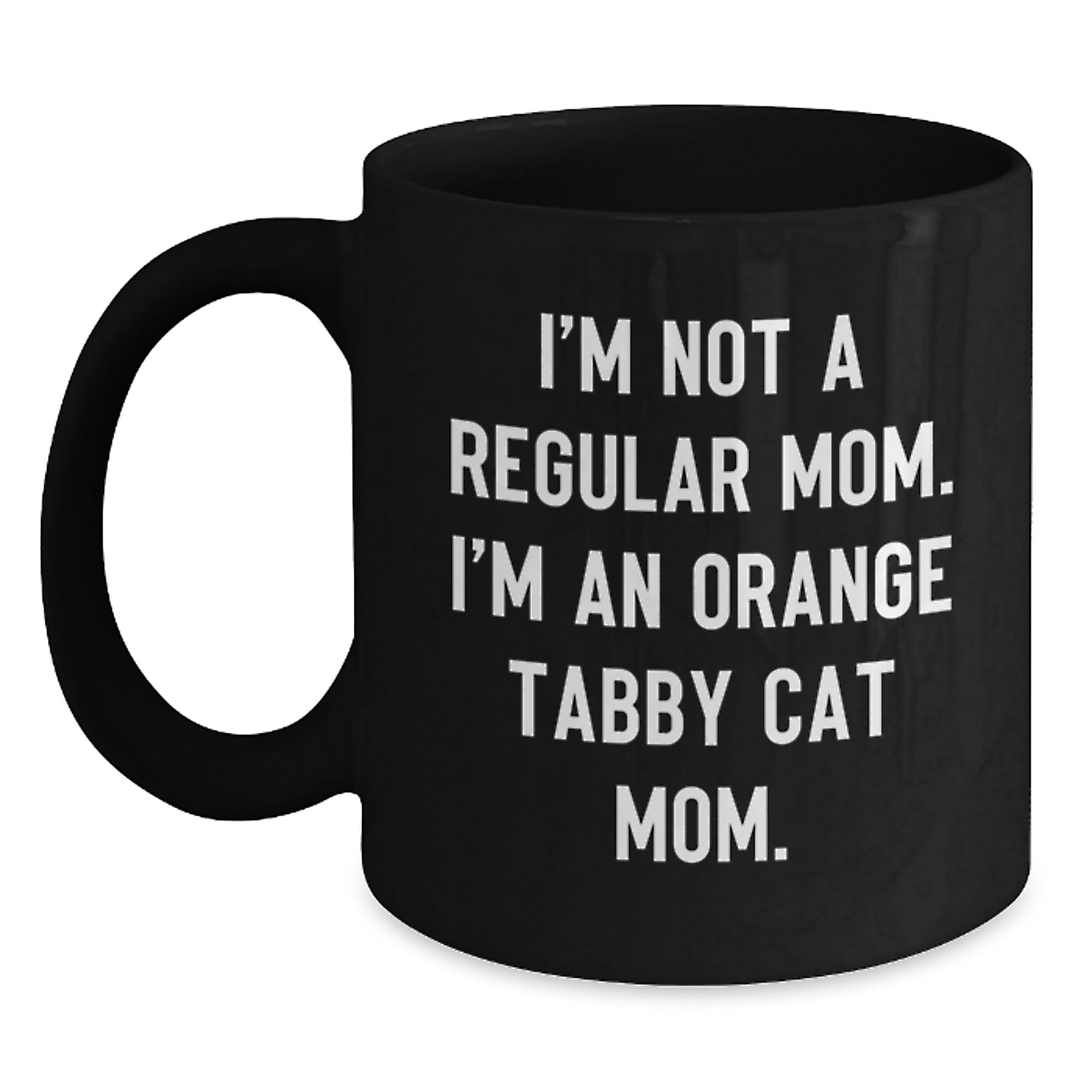 Funny Orange Tabby Cat Mom Gifts from Men to Orange Tabby Cat Lovers on Valentine's - Blac — funny ceramic mug from ShopProudGifts