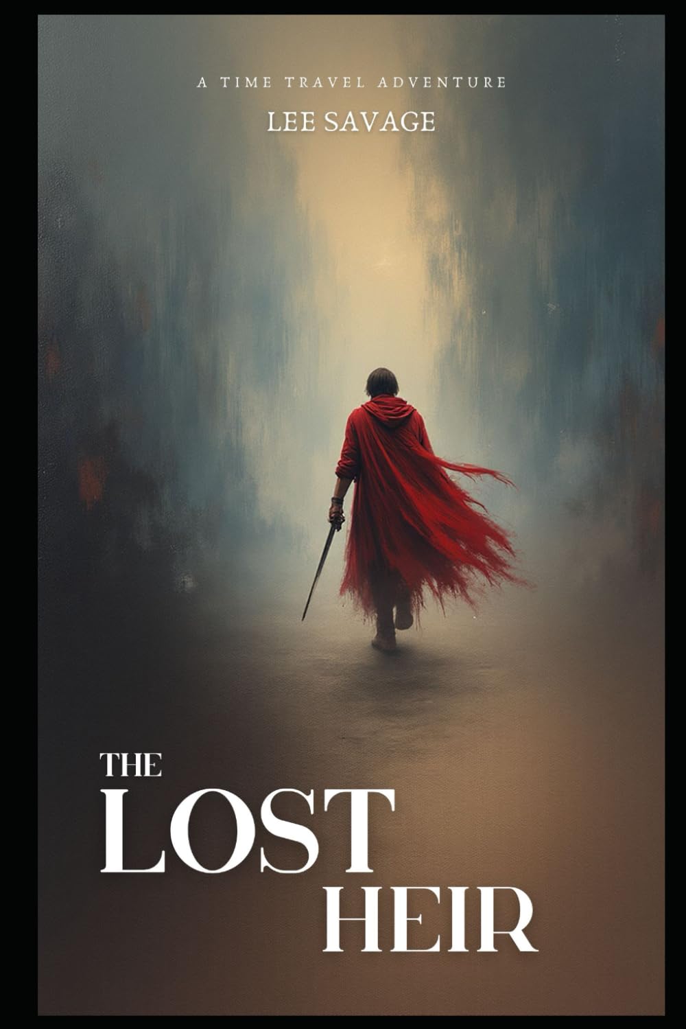 The Lost Heir: A Time Traveler's Quest to Restore Honor and Justice