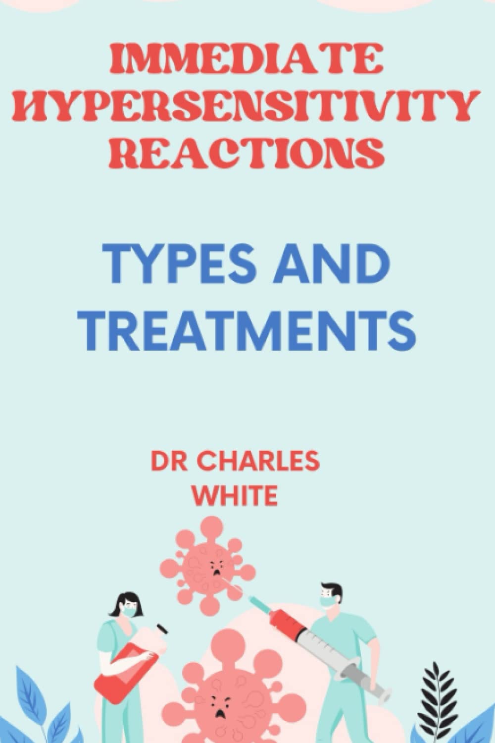 Immediate Hypersensitivity Reactions: Types and Treatments