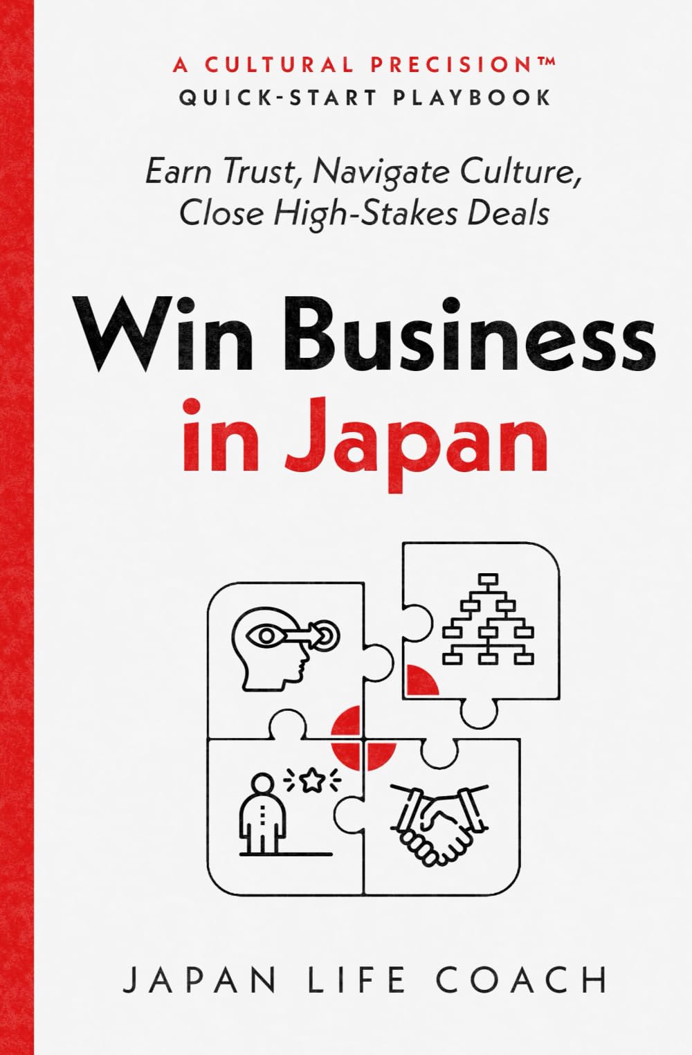 Win Business in Japan: Earn Trust, Navigate Culture, Close High-Stakes Deals