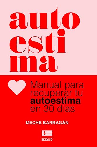 Autoestima: Manual para recuperar tu autoestima en 30 días (Spanish Edition)