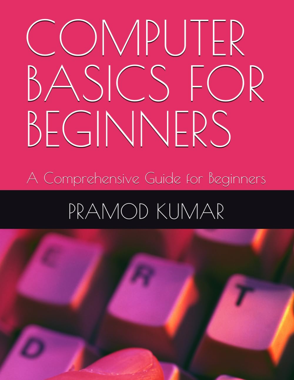 COMPUTER BASICS FOR BEGINNERS: A Comprehensive Guide for Beginners