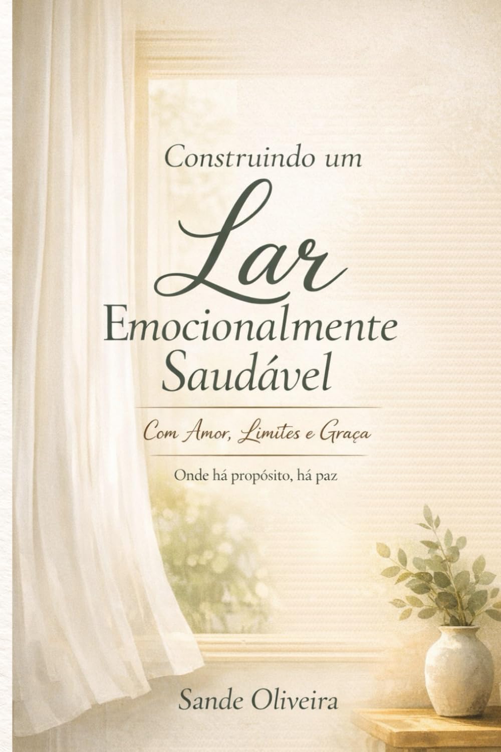 Construindo Um Lar Emocionalmente Saudável: Com Amor, Limites e Graça