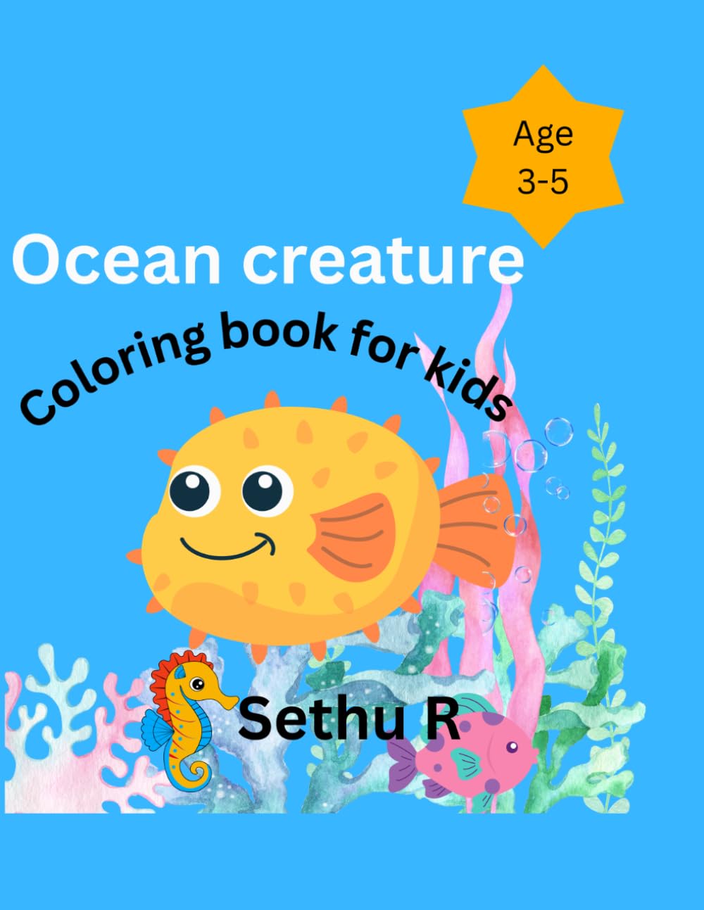 Ocean Creatures Coloring Book for Kids Ages 3–5: Cute & Easy Sea Animals Coloring Pages for Toddlers and Preschoolers | Bold Lines | Simple Designs | Fun & Learning Activity Book