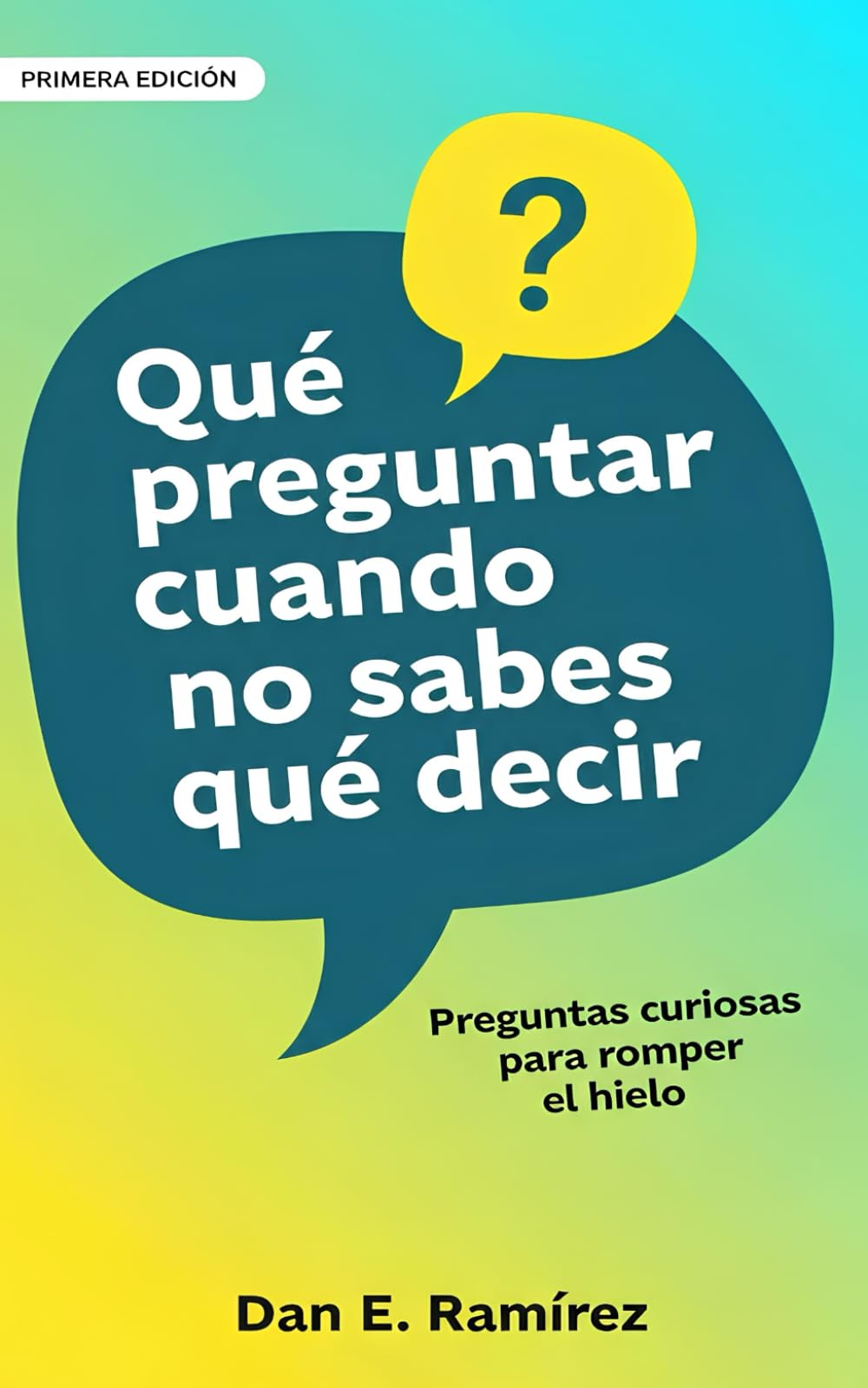 Qué preguntar cuando no sabes qué decir: Preguntas curiosas para romper el hielo