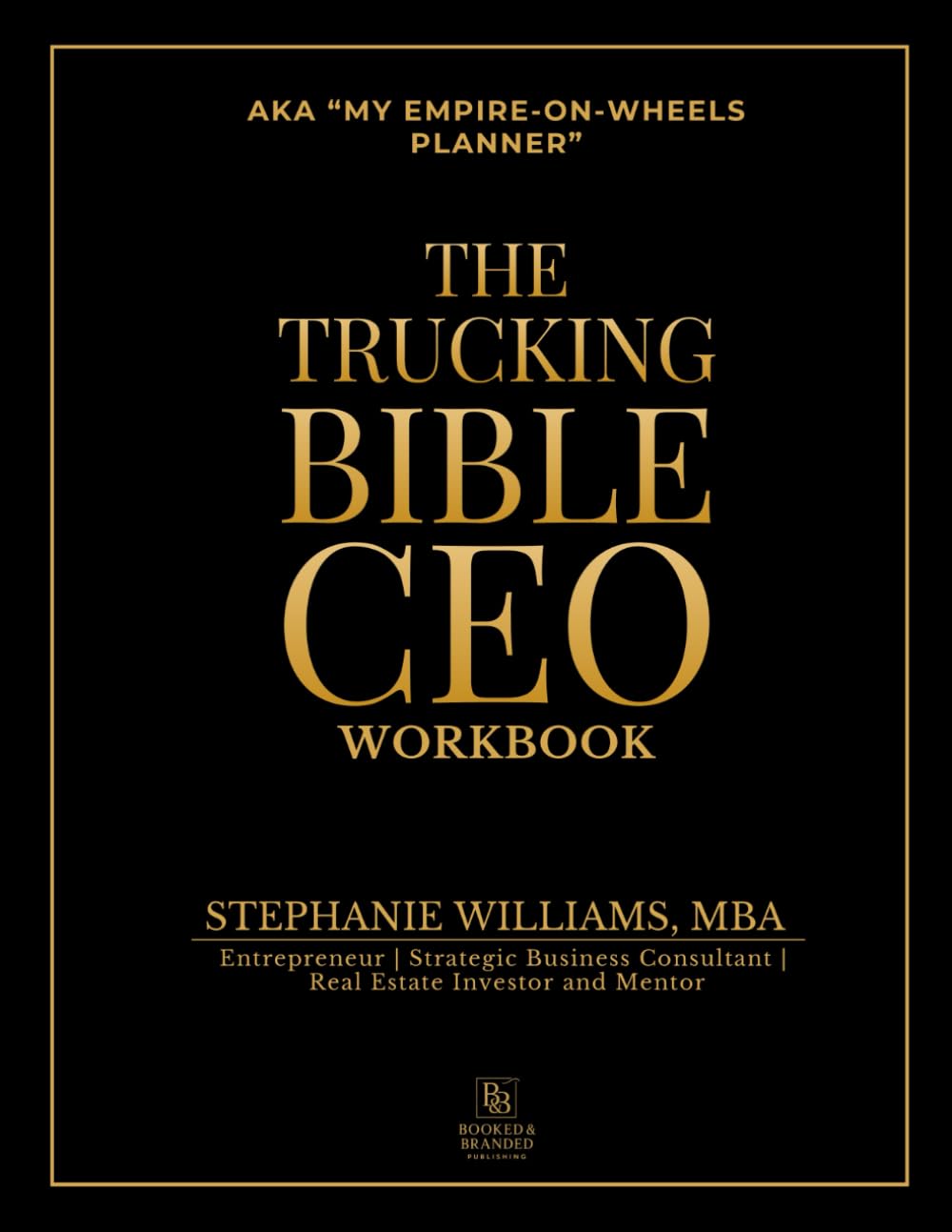 The Trucking Bible CEO Workbook: A Practical Business Planner for Women Scaling in Trucking