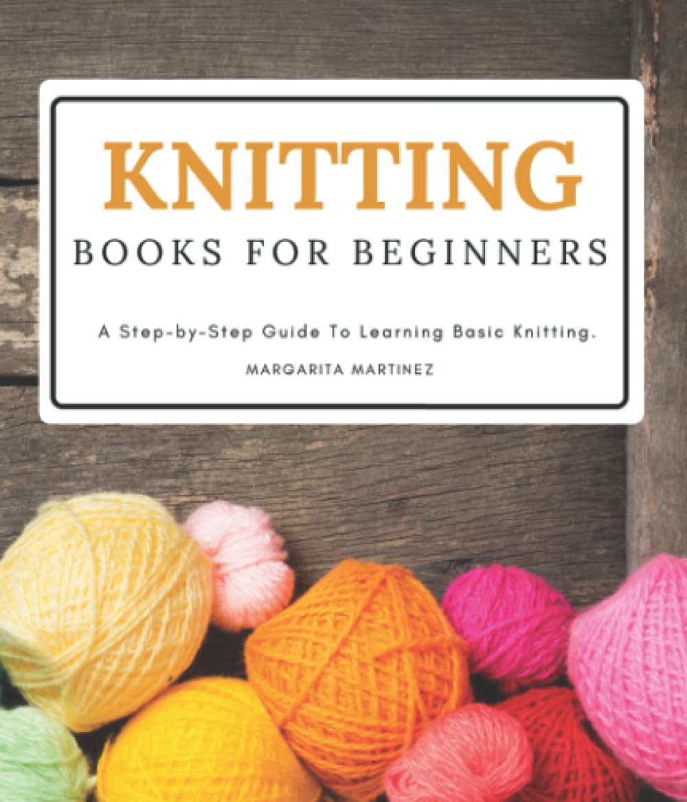 Knitting Books For Beginners A Complete Dictionary of Basic Stitch
