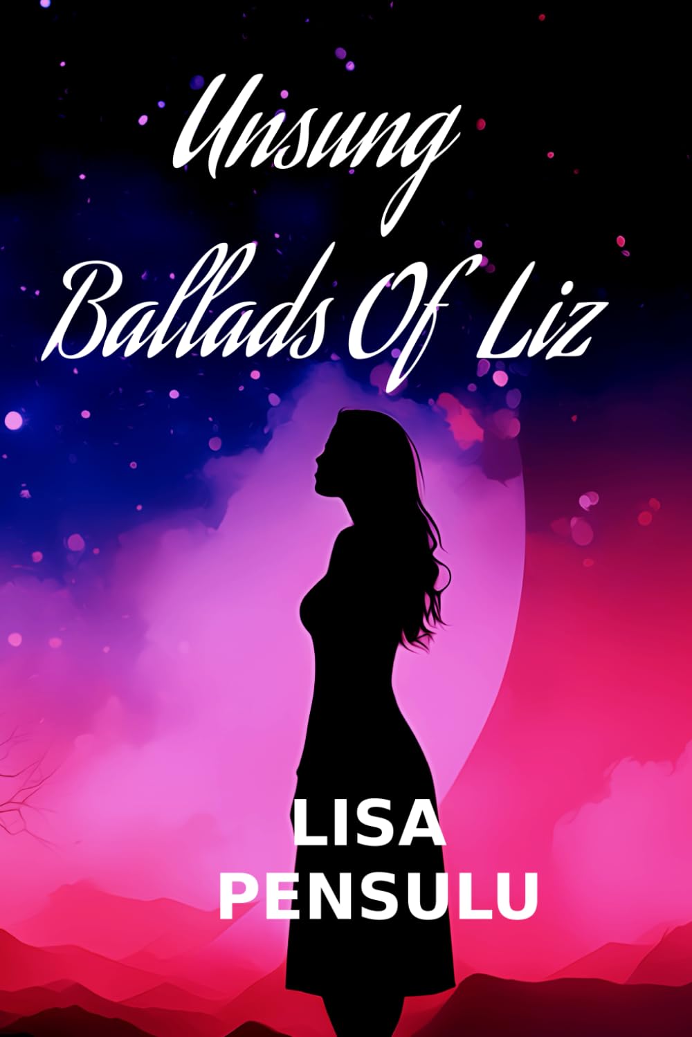 Unsung Ballads Of Liz: A Self-Discovery Poetry Collection