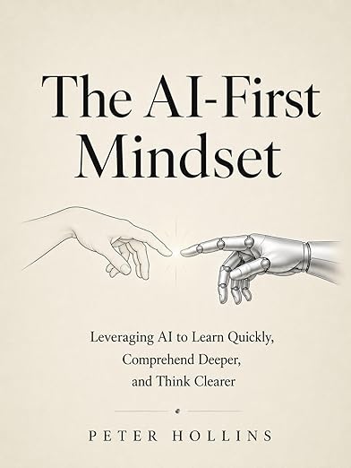 The AI-First Mindset (Learning how to Learn Book 32)