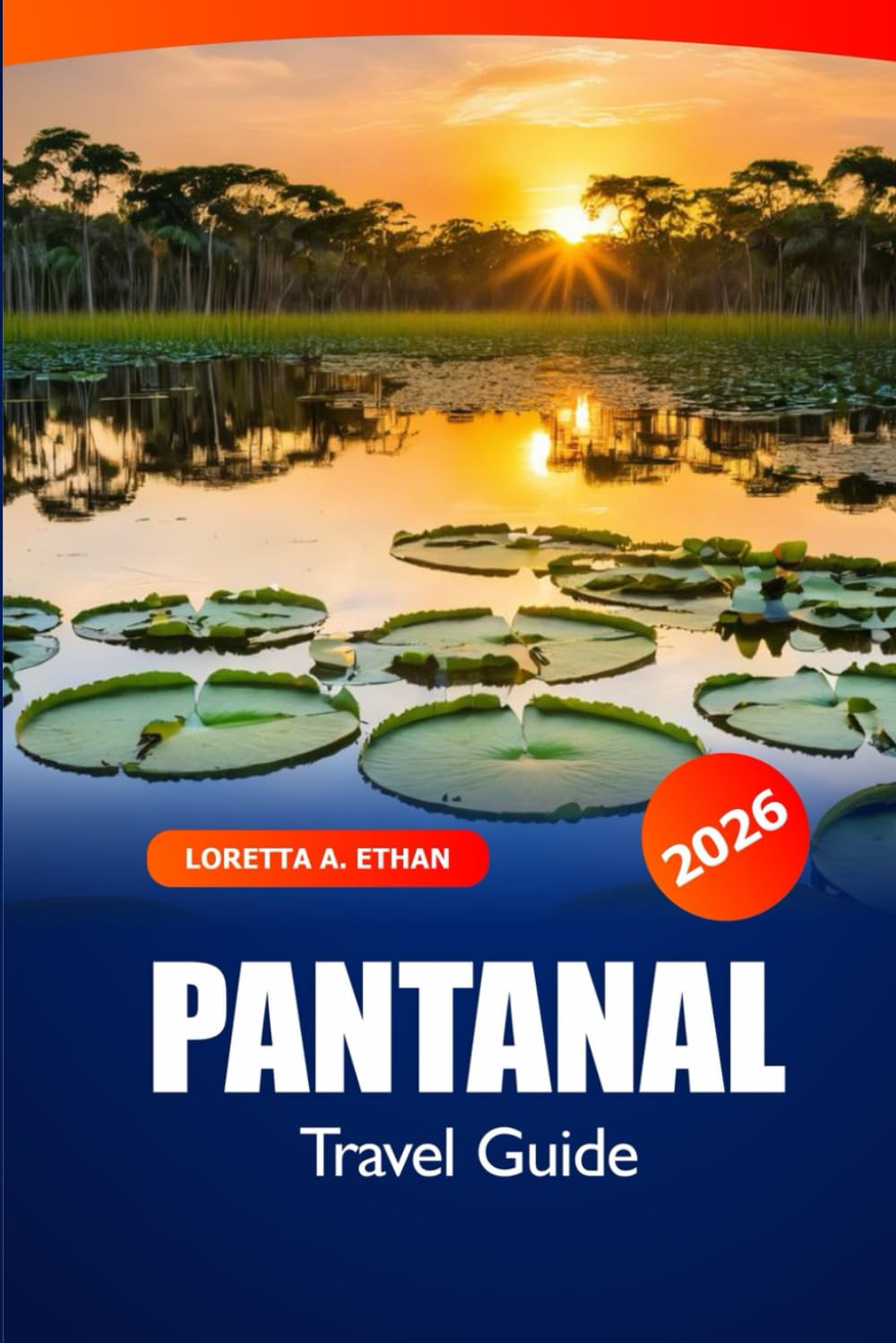Pantanal Travel Guide 2026: Explore Brazil's Wildlife, Natural Wonders, Top Destination, Insider Tips and Adventure
