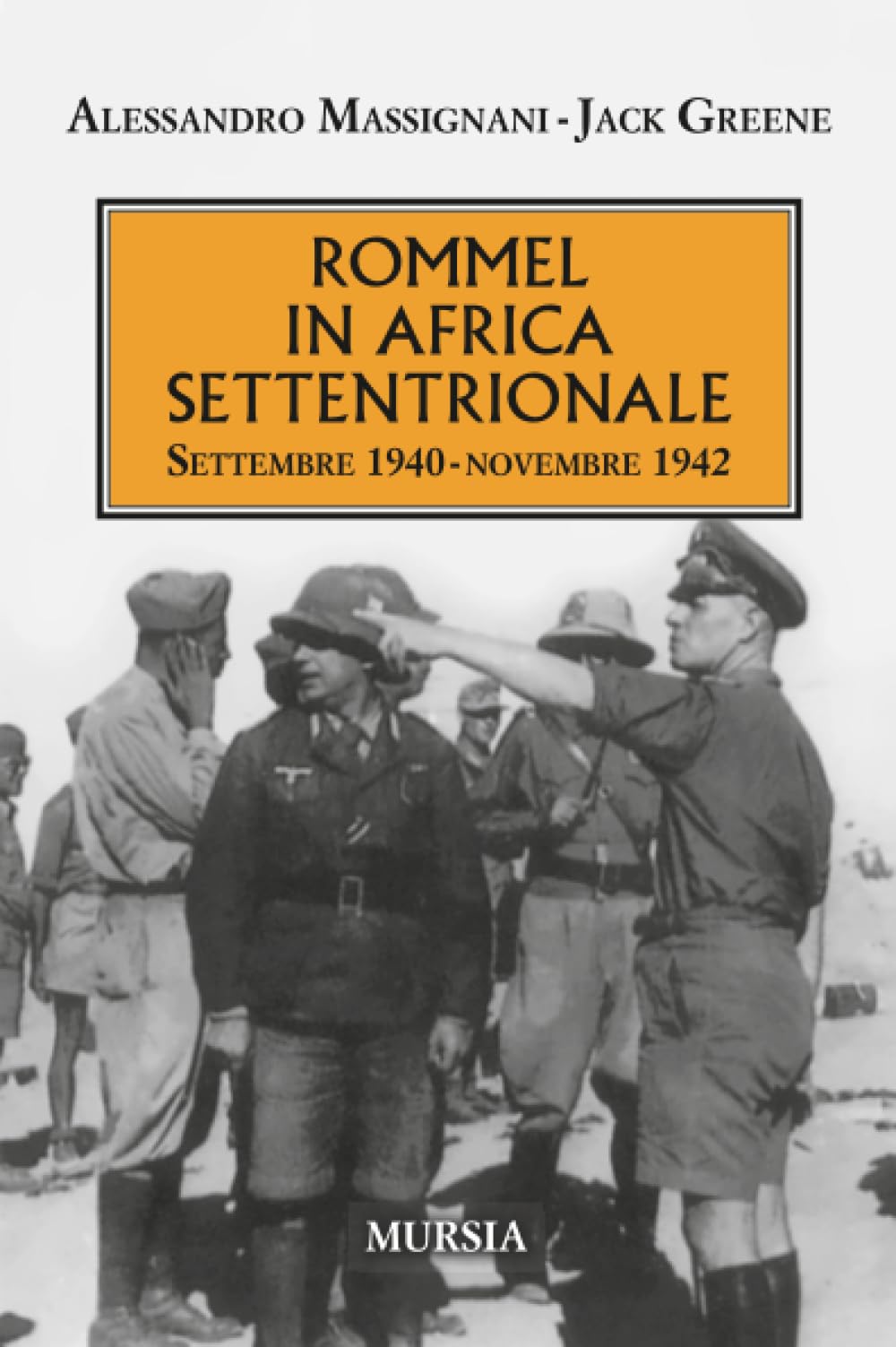 Rommel in Africa settentrionale: Settembre 1940 - novembre 1942 (1939-1945: Seconda guerra mondiale)