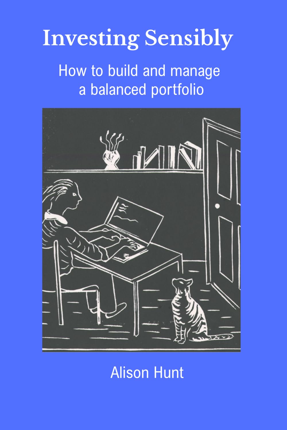 Investing Sensibly: How to build and manage a balanced portfolio
