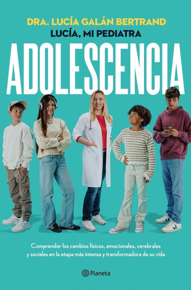 Adolescencia: Comprender los cambios físicos, emocionales, cerebrales y sociales en la etapa más intensa y transformadora de su vida (Prácticos)