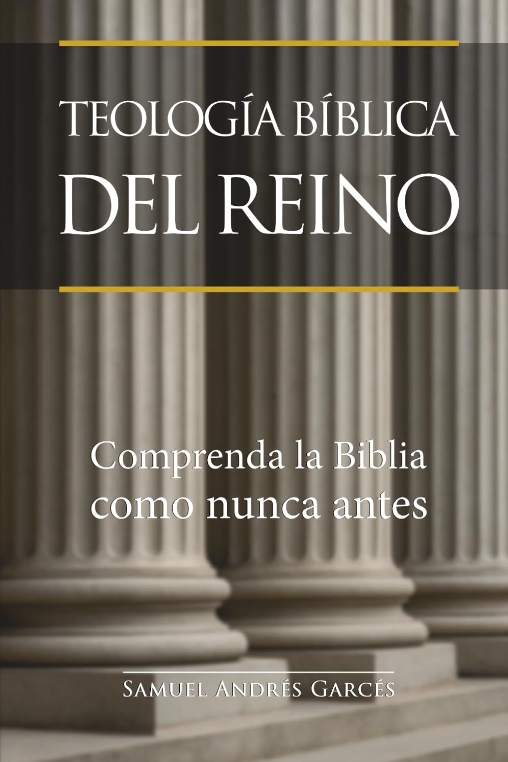 TEOLOGÍA BÍBLICA DEL REINO: Un estudio sistemático y profundo del Reino de Dios en la historia bíblica y cósmica desde la creación hasta la Nueva Jerusalén