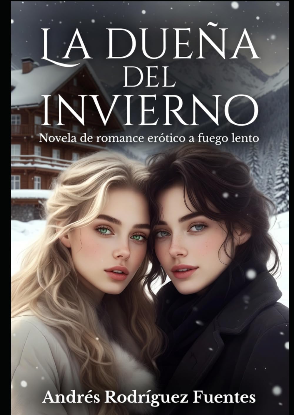 LA DUEÑA DEL INVIERNO: Novela de romance erótico a fuego lento (PASIONES SIN LIMITE - SERIE DE NOVELAS CORTAS DE ROMANCE Y EROTISMO.)