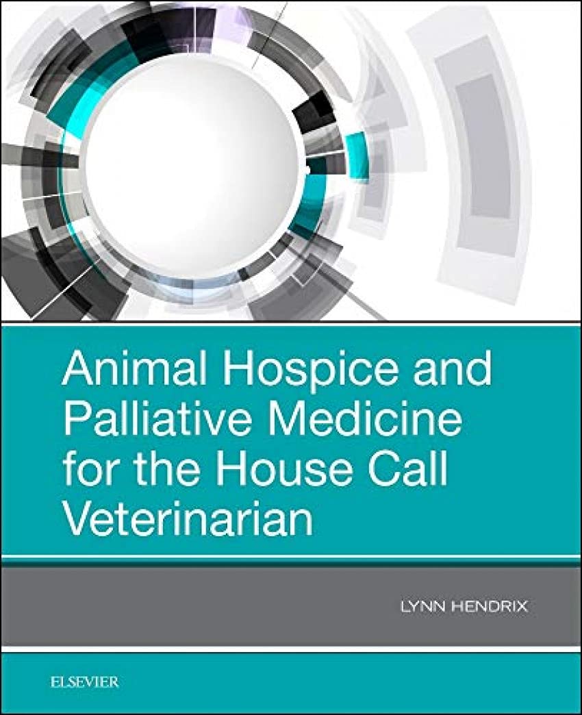 Animal Hospice and Palliative Medicine for the House Call Vet, 1e