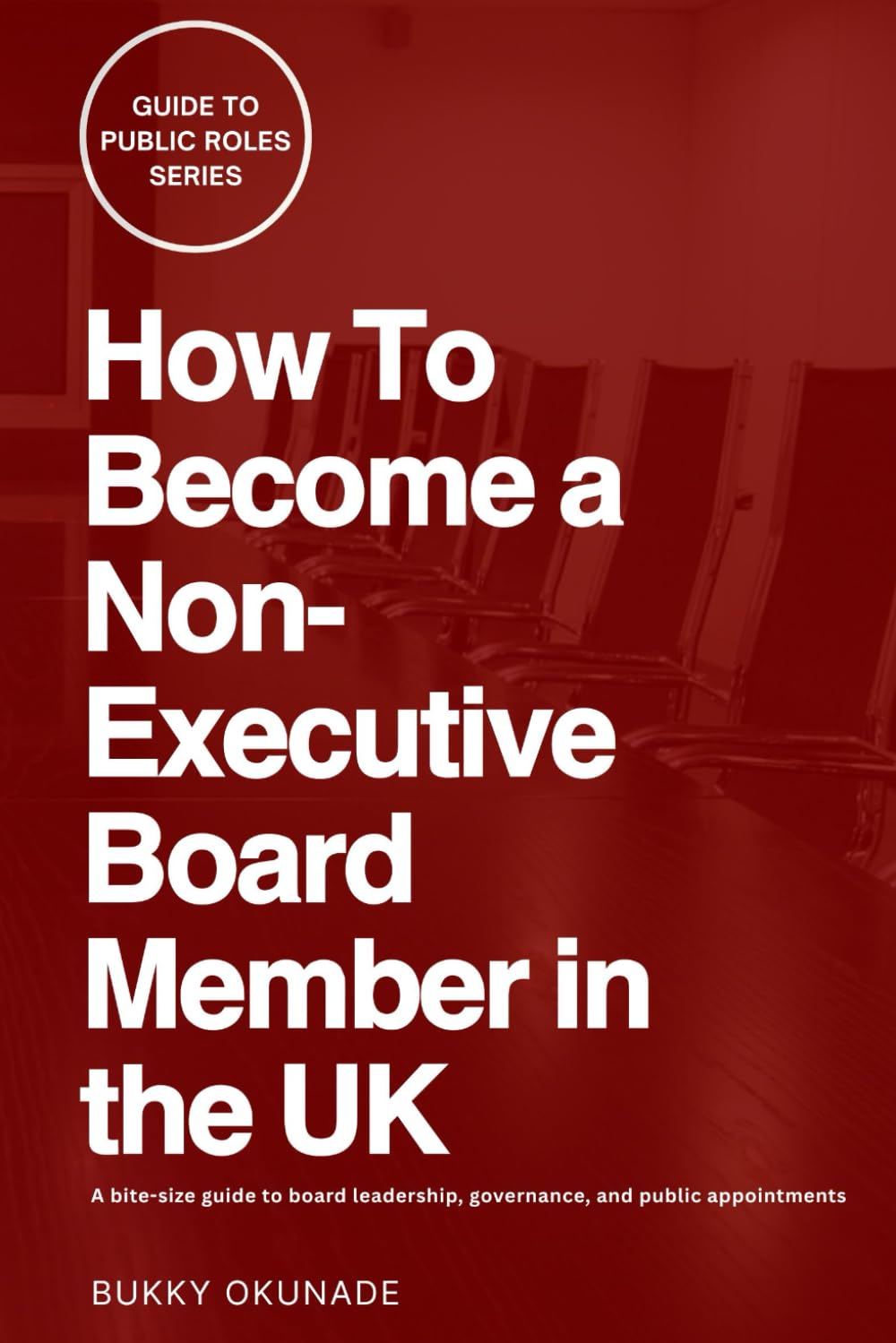 How to Become a Non-Executive Board Member in the UK (Guide to Public Roles Series)