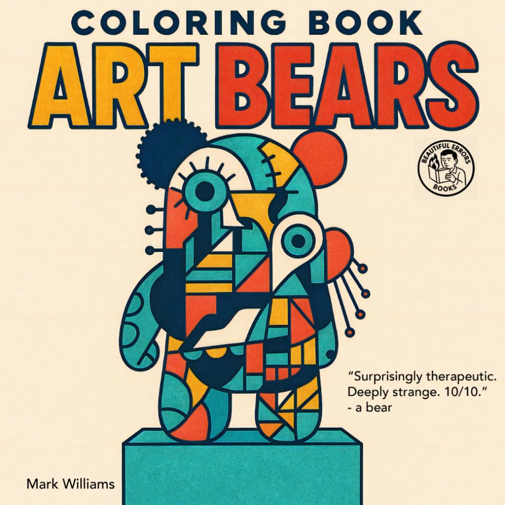 Art Bears: A Bold, Weird & Wonderful Colouring Book of Designer Bears, Pop Patterns, and Avant-Garde Outlines (Beautiful Errors)