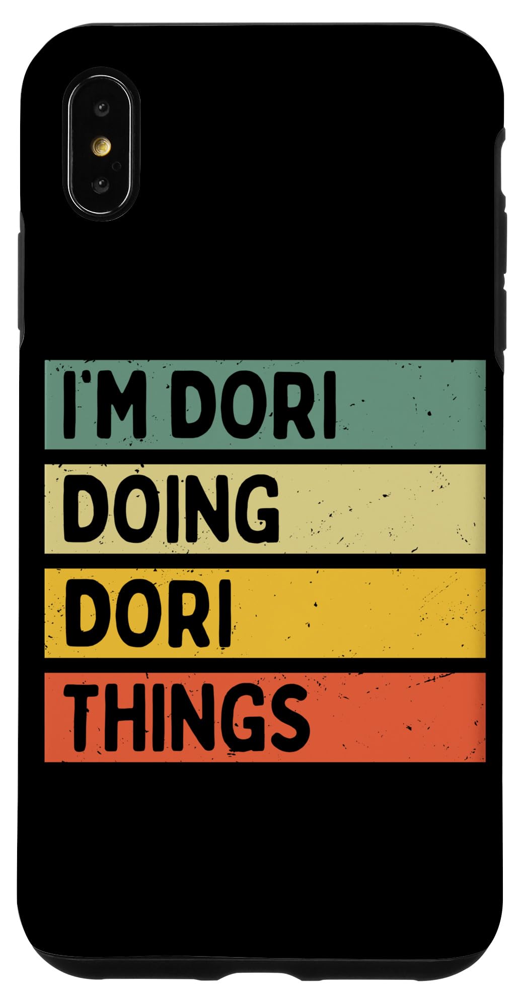 iPhone XS Max I'm Dori Doing Dori Things Funny Personalized Quote Case