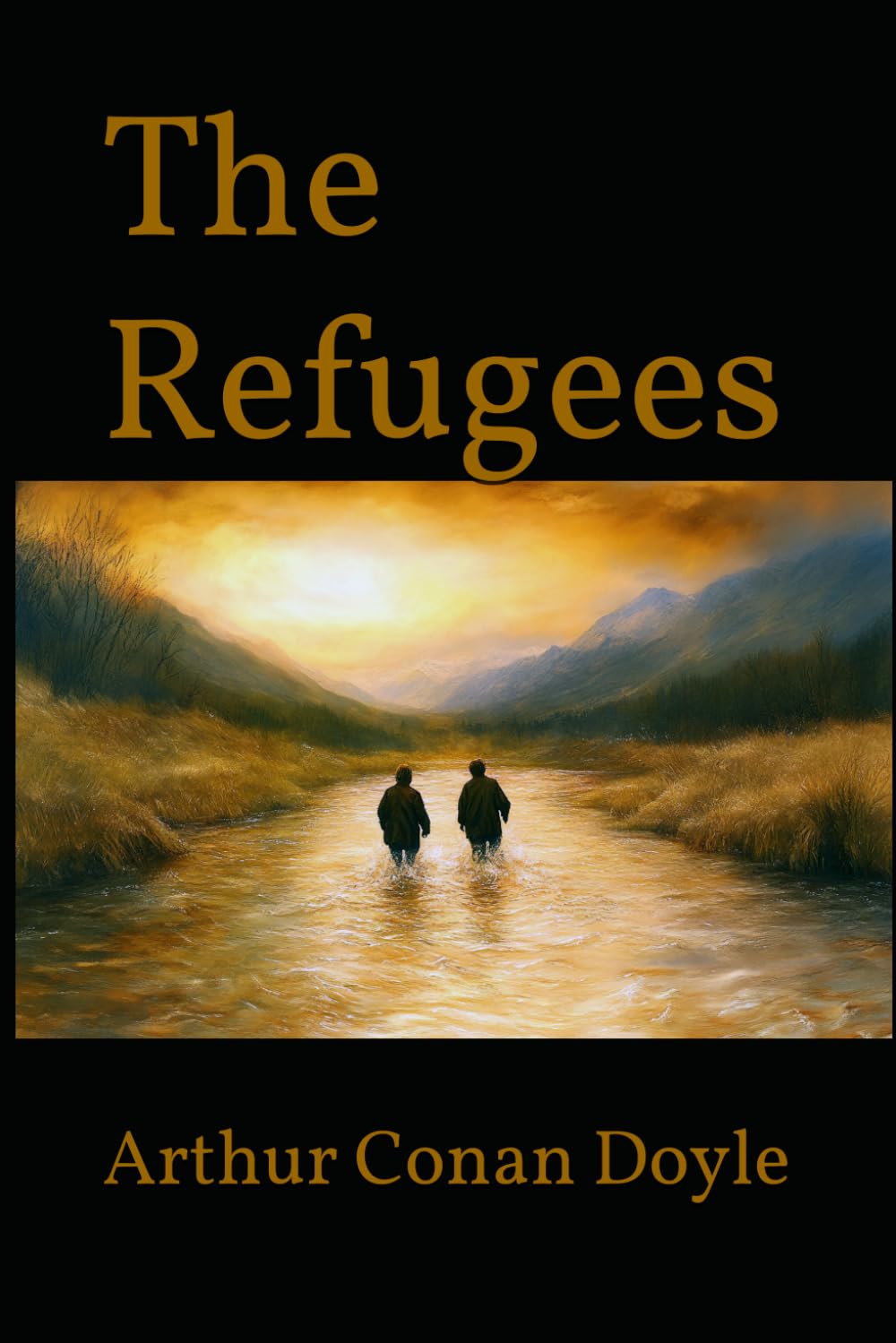 The Refugees: A Historical Novel Set in a Time of Political and Religious Conflict