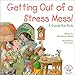 Getting Out of a Stress Mess!: A Guide for Kids (Elf-Help Books for Kids)