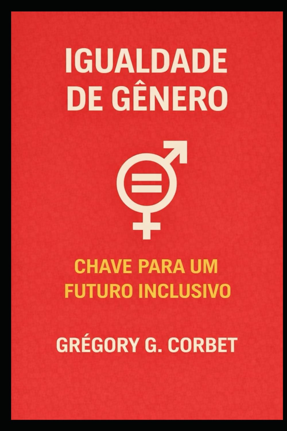 Igualdade de Gênero: A Chave para um Futuro Inclusivo