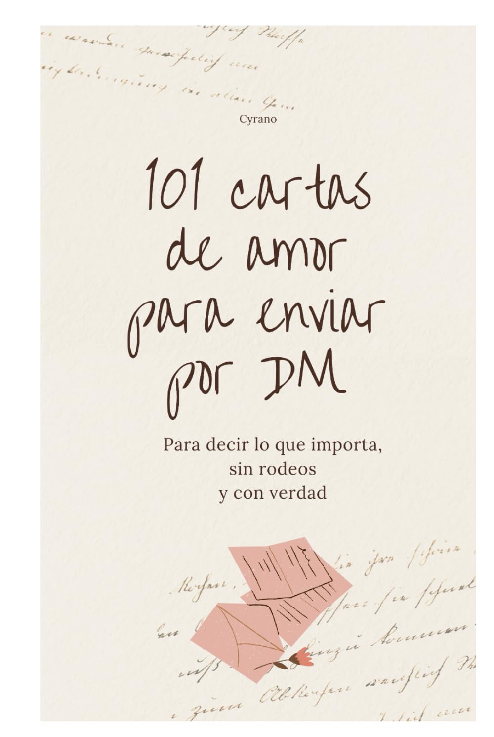 101 cartas de amor para enviar por DM: Para decir lo que importa, sin rodeos y con verdad
